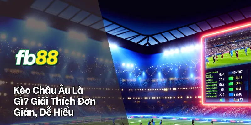 khái niệm kèo châu âu